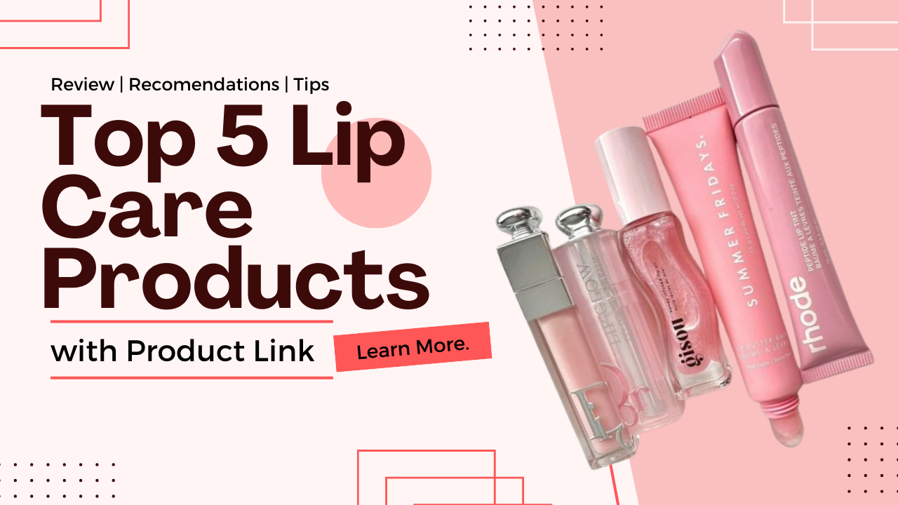 Top 5 Lip Care Products